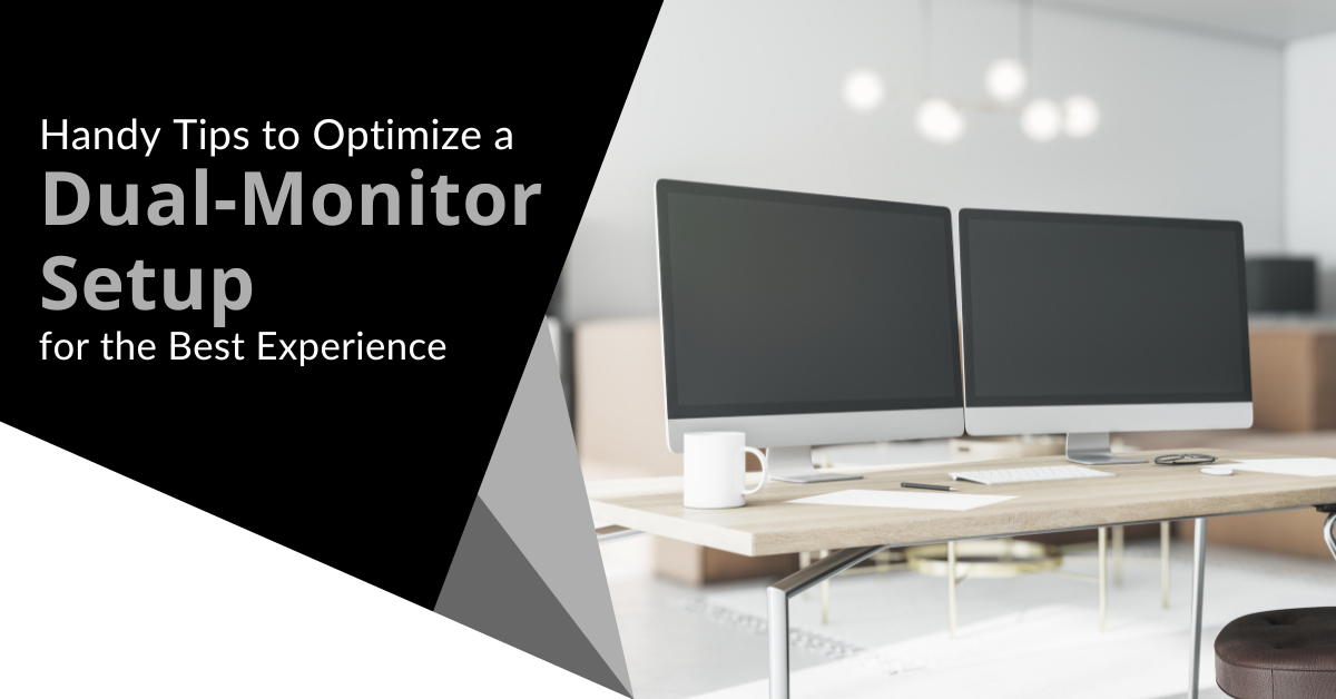 Handy Tips to Optimize a Dual Monitor Setup for the Best-Experience